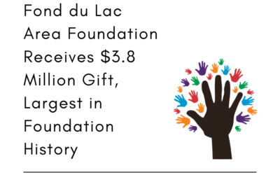 Fond du Lac Area Foundation Receives $3.8 Million Gift, Largest in its History