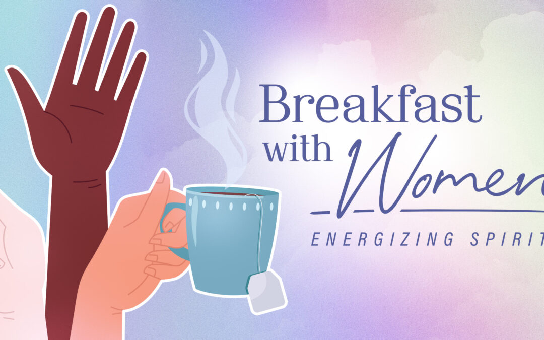 CSA Breakfast with Women: Energizing Spirits