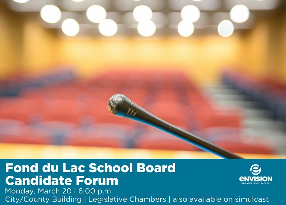 Envision Greater Fond du Lac to host Fond du Lac School Board Candidate Forum