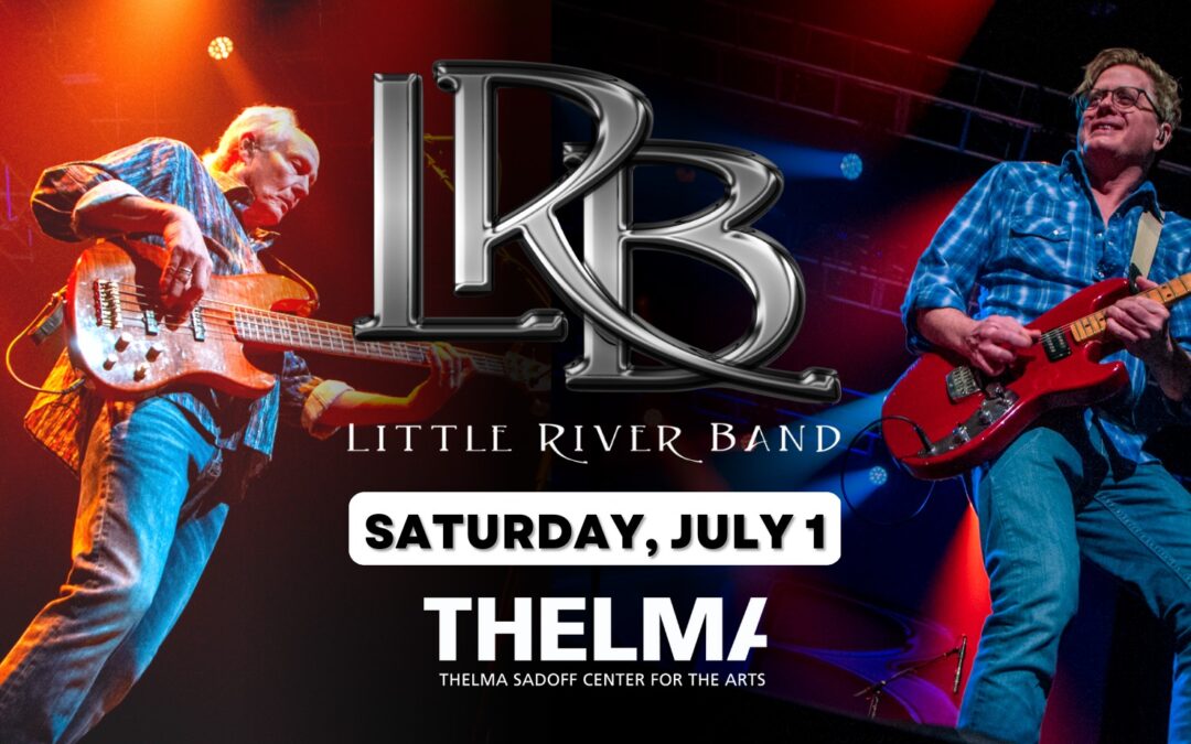 Little River Band Coming to Thelma July 1, 2023, For Free Concert!
