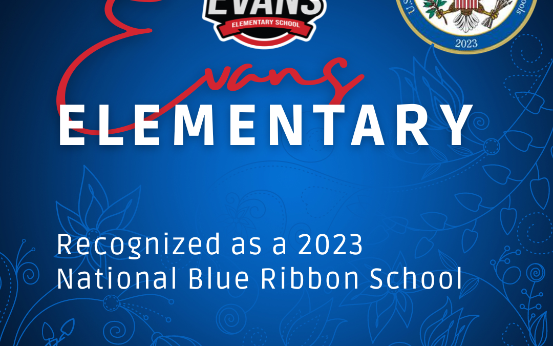 U.S. Department of Education Named Evans Elementary School a National Blue Ribbon School for 2023
