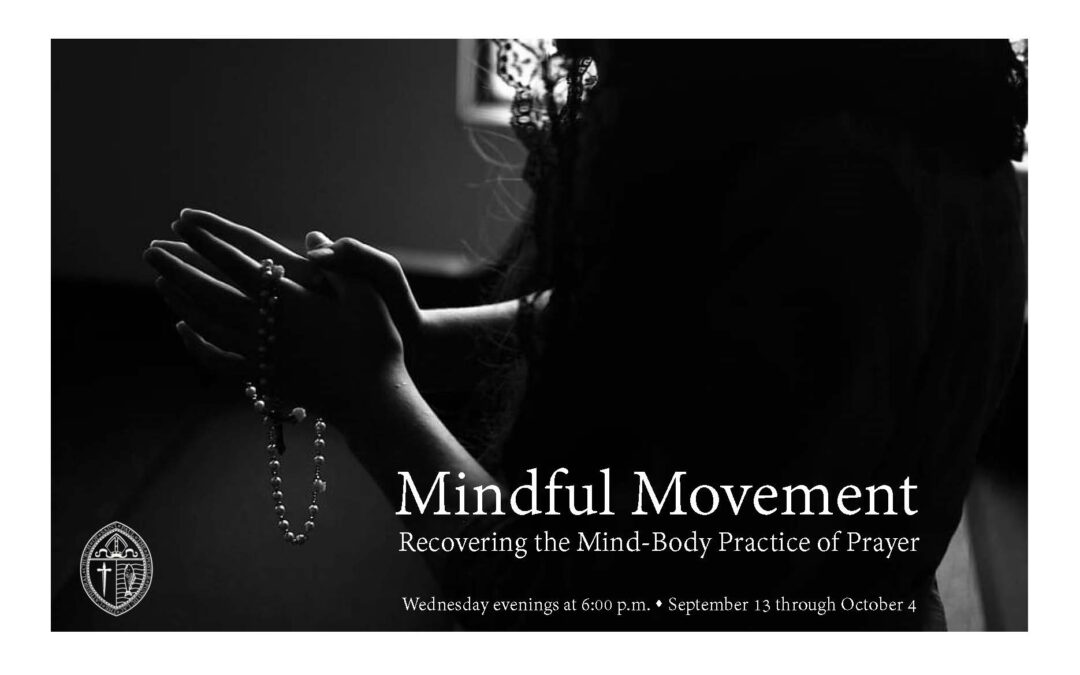 Mindful Movement: Recovering the Mind-Body Practice of Prayer