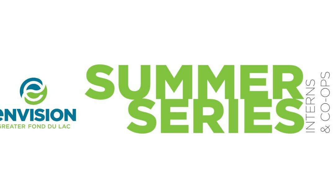 Envision Greater Fond du Lac to Host Annual Summer Series for Interns and Co-ops