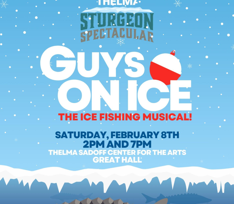 Thelma to Host Guys on Ice: The Ice Fishing Musical, a Signature Performance For Sturgeon Spectacular Weekend