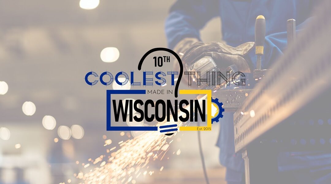 Nominations Open for Coolest Thing Made in Wisconsin