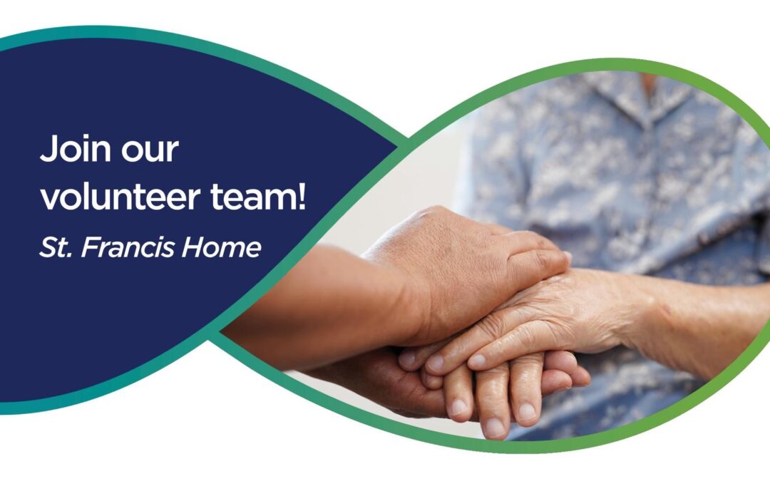 St. Francis Home seeks volunteers to support residents, families, community