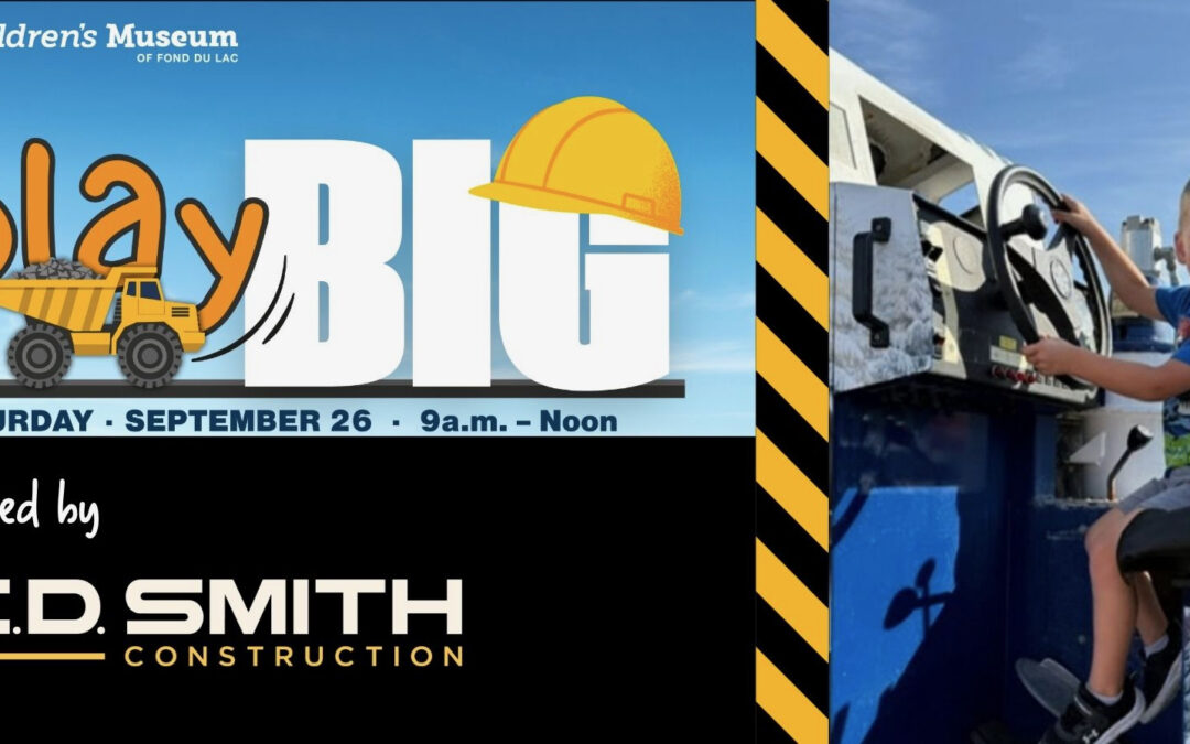 Children’s Museum of Fond du Lac Hosts “Play BIG – Little Hands, Big Trucks” event inPartnership with CD Smith, Nickelodeon and more local and federal supporters